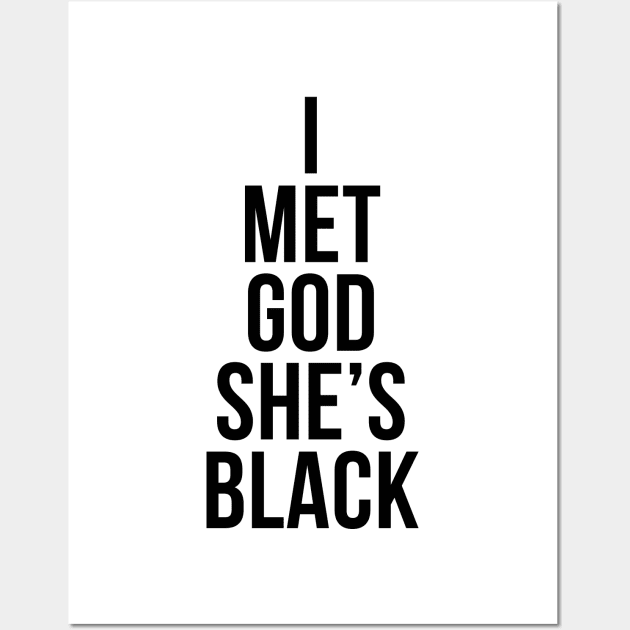 I Met God She's Black Wall Art by NotoriousMedia